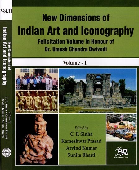 New Dimensions of Indian Art and Iconography: Felicitation Volume in Honour of Dr. Umesh Chandra Dwivedi (Set of 2 Volumes)