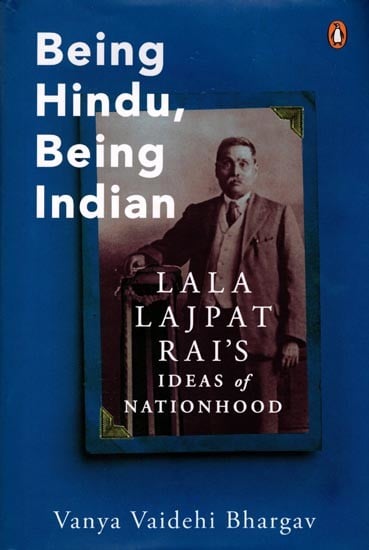 Being Hindu, Being Indian: Lala Lajpat Rai's Ideas of Nationhood