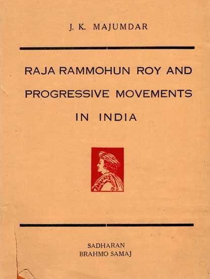 Raja Rammohun Roy and Progressive Movements in India (A Selection from Records 1775-1845, Volume-1, An Old and Rare Book)