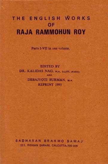 The English Works of Raja Rammohun Roy (Parts I-VII in One Volume) An Old and Rare Book)