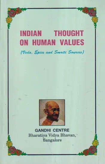 Indian Thought on Human Values: Veda, Epics and Smriti Sources (An Old and Rare Book)