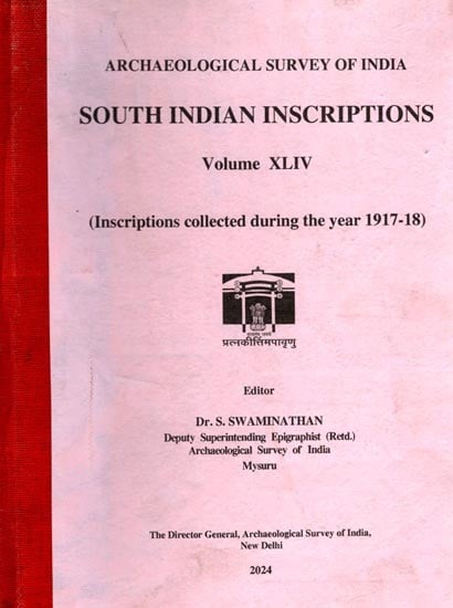 Archaeological Survey of India: South Indian Inscriptions (Inscriptions Collected During the Year 1917-18) Volume XLIV