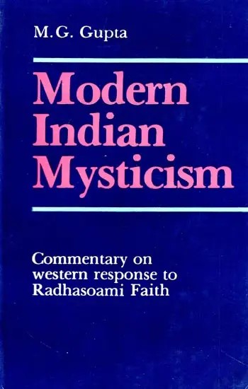 Modern Indian Mysticism: Commentary on Western Response to Radhasoami Faith (An Old and Rare Book)