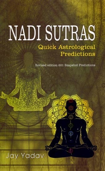 Nadi Sutras: Quick Astrological Predictions (Revised edition 601 Snapshot Predictions)