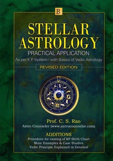 Stellar Astrology: Practical Application (As Per K.P. System with Basics of Vedic Astrology)