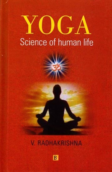 Yoga: Science of Human Life (Principles of Yoga Explanation by Vegesana Radhakrishna)