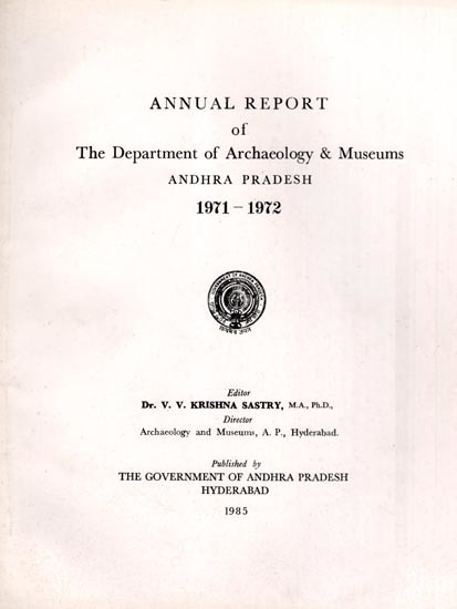 Annual Report of the Department of Archaeology & Museums Andhra Pradesh: 1971-1972 (An Old and Rare Book)