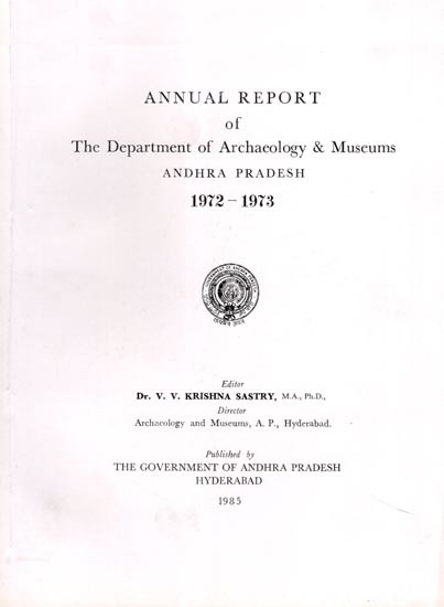 Annual Report of the Department of Archaeology & Museums Andhra Pradesh: 1972-1973 (An Old and Rare Book)