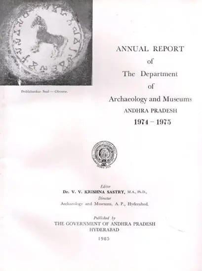 Annual Report of the Department of Archaeology and Museums Andhra Pradesh: 1974-1975 (An Old and Rare Book)