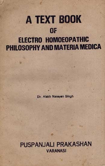 A Text Book of Electro Homoeopathic Philosophy and Materia Medica (An Old and Rare Book)