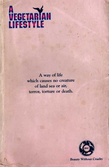 A Vegetarian Lifestyle- A Way of Life Which Causes No Creature of Land Sea or Air, Terror, Torture or Death (An Old and Rare Book)