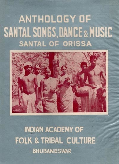 Anthology of Santal Songs, Dance & Music Santal of Orissa (An Old and Rare Book)