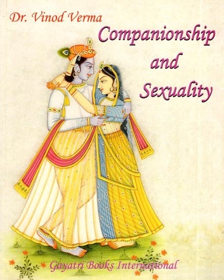 Companionship and Sexuality: Based on Ayurveda and the Hindu Tradition