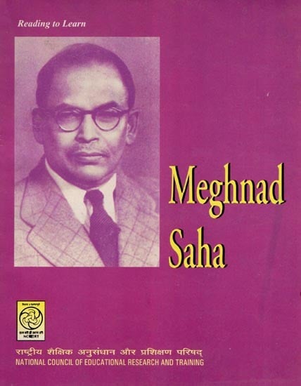 Meghnad Saha: The Man Who Deciphered the Messages from the Stars