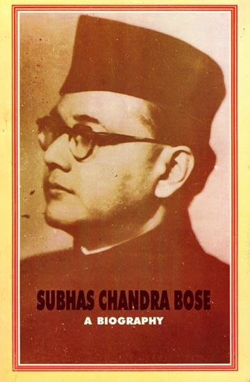 Subhas Chandra Bose: A Biography