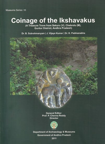 Coinage of the Ikshavakus (A Treasure from Sekuru (V), Chebrolu (M), Guntur District, Andhra Pradesh)