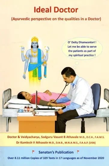 Ideal Doctor- Ayurvedic Perspective on the Qualities in a Doctor (Ayurveda: Volume 36)