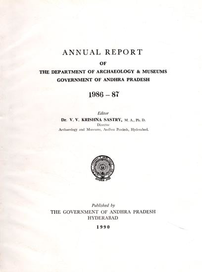 Annual Report of the Department of Archaeology & Museums, Government of Andhra Pradesh 1986-87 (An Old and Rare Book)