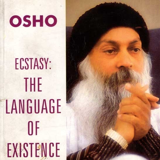 Ecstasy: The Language of Existence- Discourses on Song's of Kabir