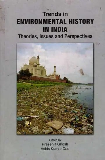 Trends in Environmental History in India Theories, Issues and Perspectives