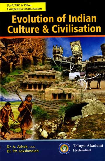 Evolution of Indian Culture and Civilisation- For UPSC & Other Competitive Examinations