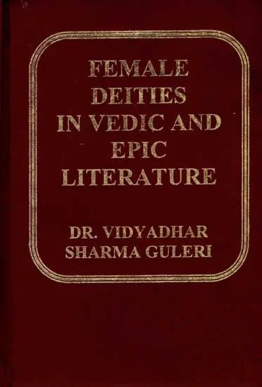 Female Deities in Vedic and Epic Literature