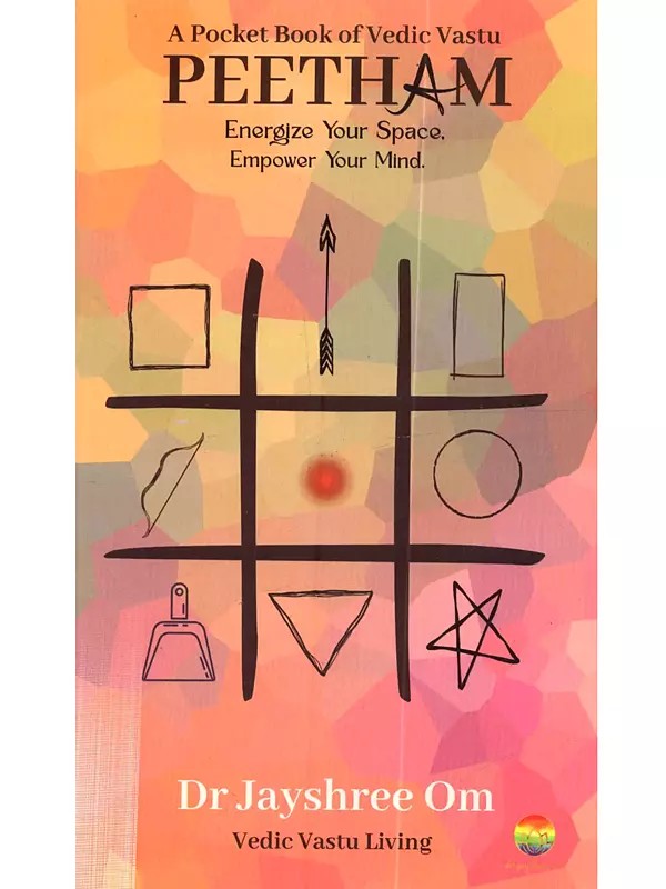 Peetham- Energise Your Space, Empower Your Mind ( A Pocket Book of Vedic Vastu)