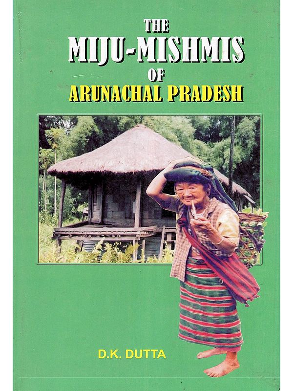 The Miju-Mishmis Mis of Arunachal Pradesh