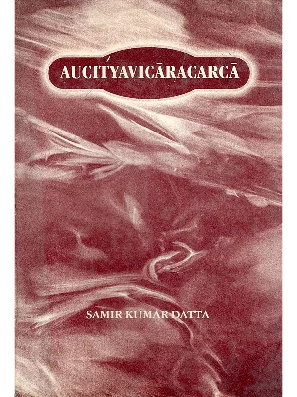 Aucityavicaracarca: A Study of the Critical Mind of Ksemendra (An Old and Rare Book: Only 1 Quantity Available)