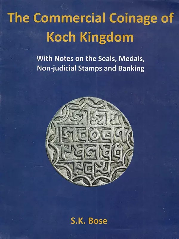 The Commercial Coinage of Koch Kingdom with Notes on the Seals, Medals, Non-judicial Stamps and Banking