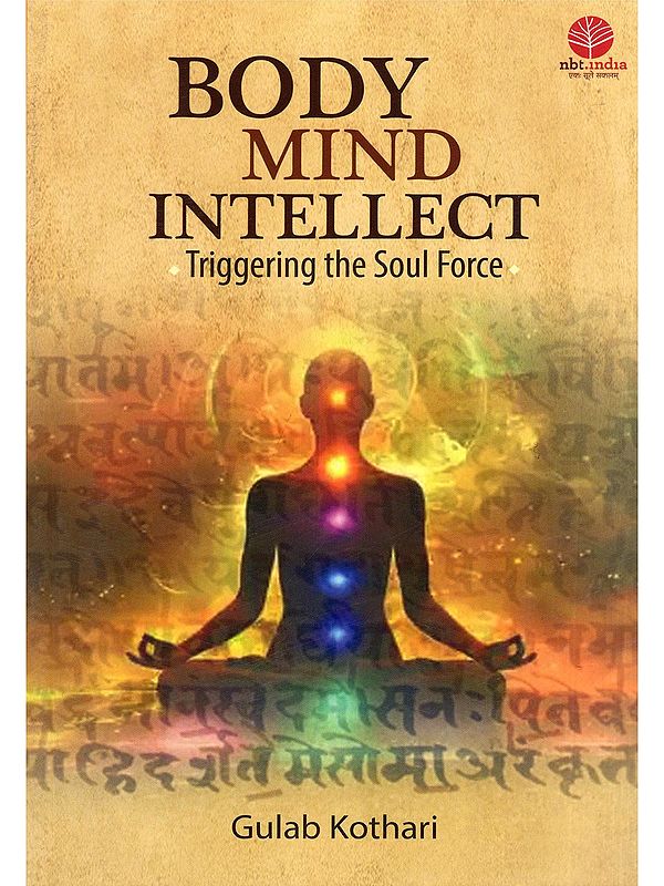Body Mind Intellect: Triggering the Soul Force