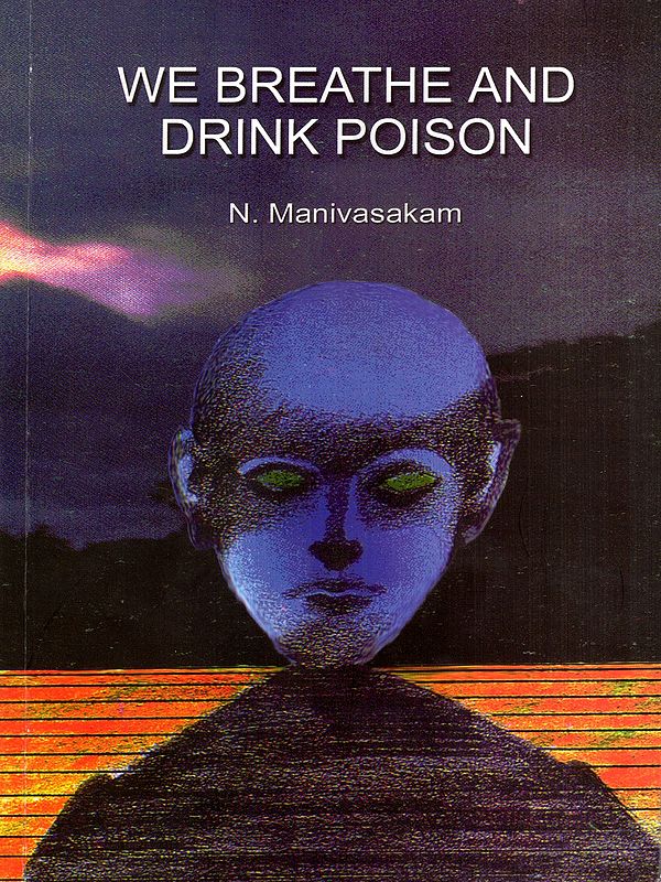 We Breathe and Drink Poison (Environmental Pollution)