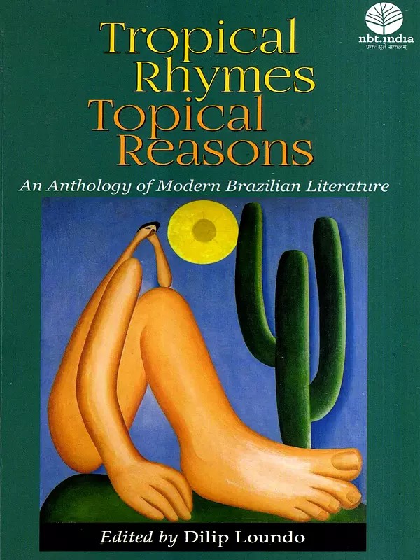 Tropical Rhymes Topical Reasons- An Anthology of Modern Brazilian Literature