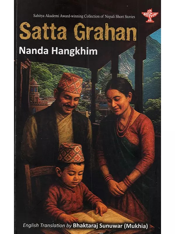 Satta Grahan: Sahitya Akademi Award-Winning Collection of Nepali Short Stories