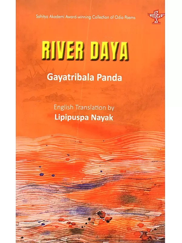 River Daya: Sahitya Akademi Award-Winning Collection of Odia Poems River Daya