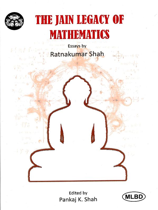The Jain Legacy of Mathematics Essays by Ratnakumar Shah