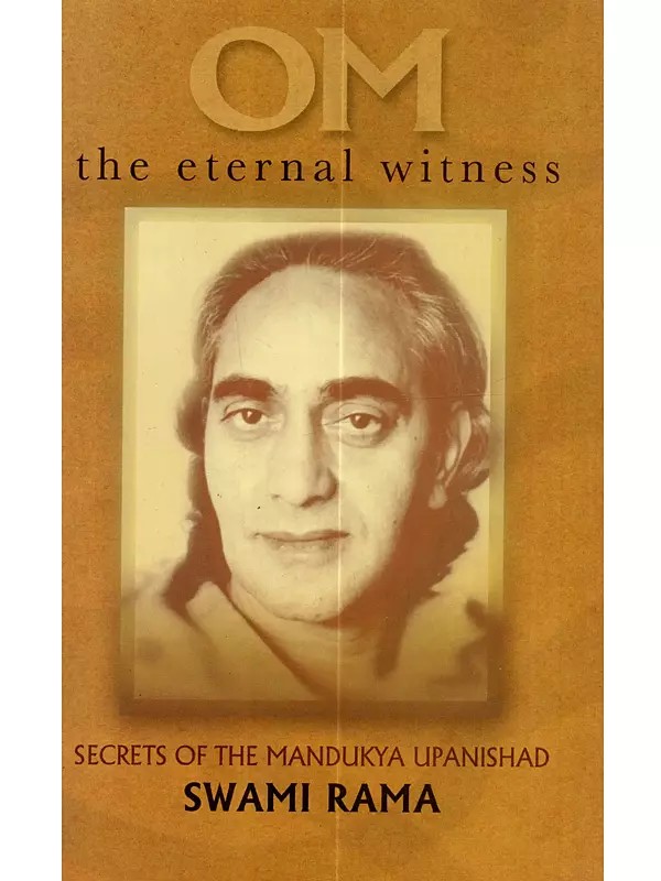 Om the Eternal Witness: Secrets of the Mandukya Upanishad