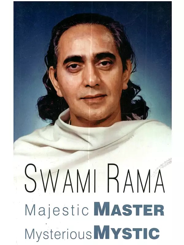 Swami Rama: Majestic Master, Mysterious Mystic