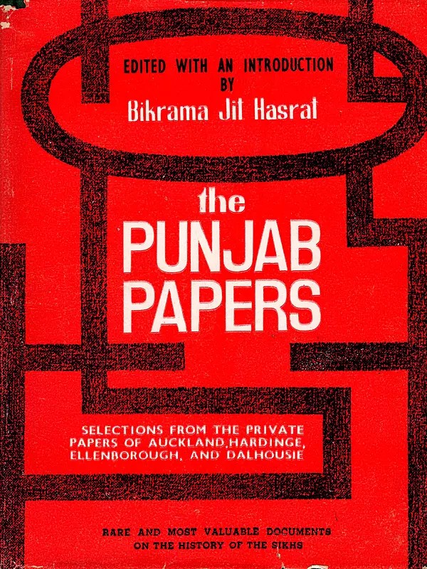 The Punjab Papers- (Selections from the Private Papers of Auckland, Hardinge, Ellenborough, And Dalhousie)