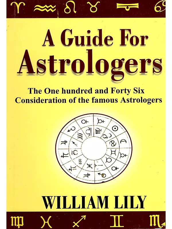 A Guide for Astrologers: The One Hundred and Forty Six Consideration of the Famous Astrologers