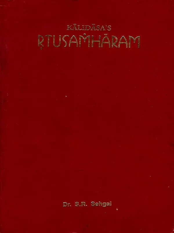 कालिदासीयम् ऋतुसंहारम्: Kalidasa's Rtusamharam (This is the First Lyric on Environment in Sanskrit) With Commentaries of Mani Rama & King Amara-Kirtti Suri, Copious Variants