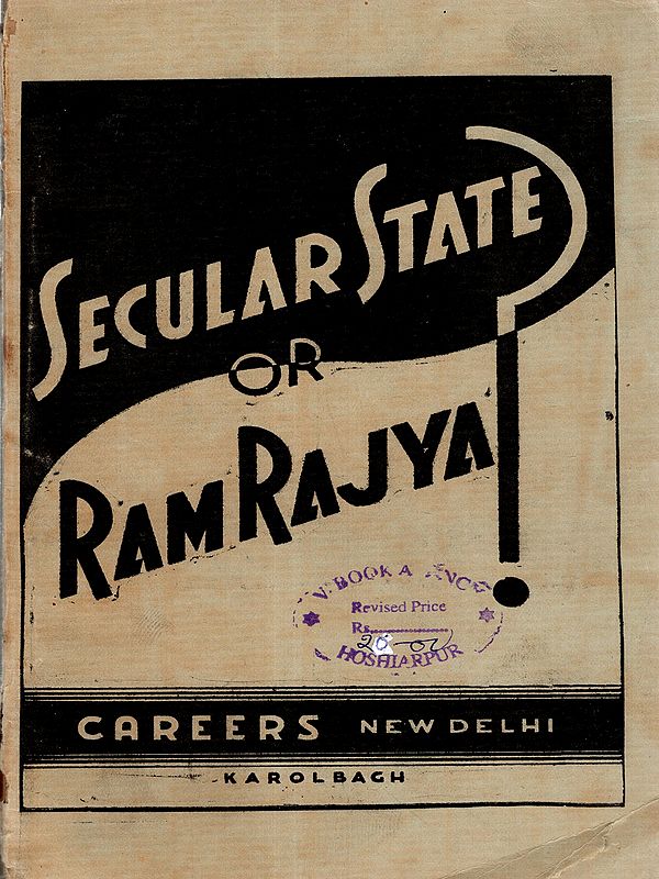 Secular State or Ram Rajya ?- A Critique on the Relation Between the State, Universal Morality and Spirituality (An Old and Rare Book)