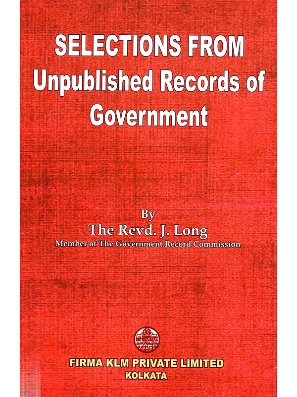 Selections from Unpublished Records of Government for the Years 1748 to 1767 Inclusive Releting Mainly to the Social Condition of Bengal with a Map of Calcutta in 1784