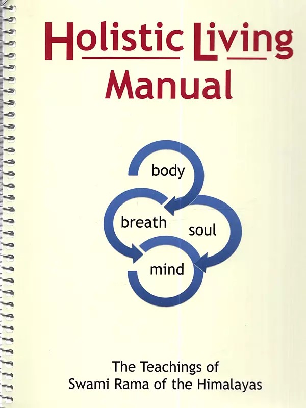 Holistic Living Manual: The Teachings of Swami Rama of the Himalayas