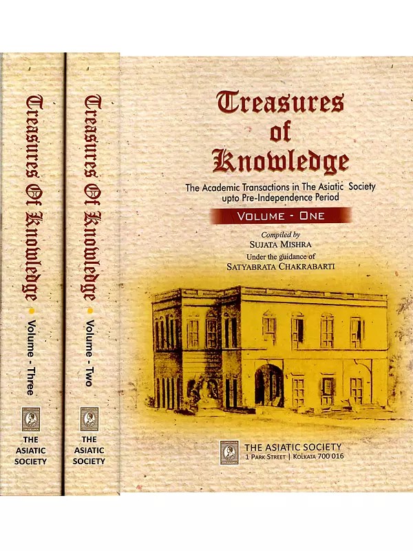 Treasures of Knowledge- The Academic Transactions in the Asiatic Society Upto Pre-Independence Period (Set of 3 Volumes)
