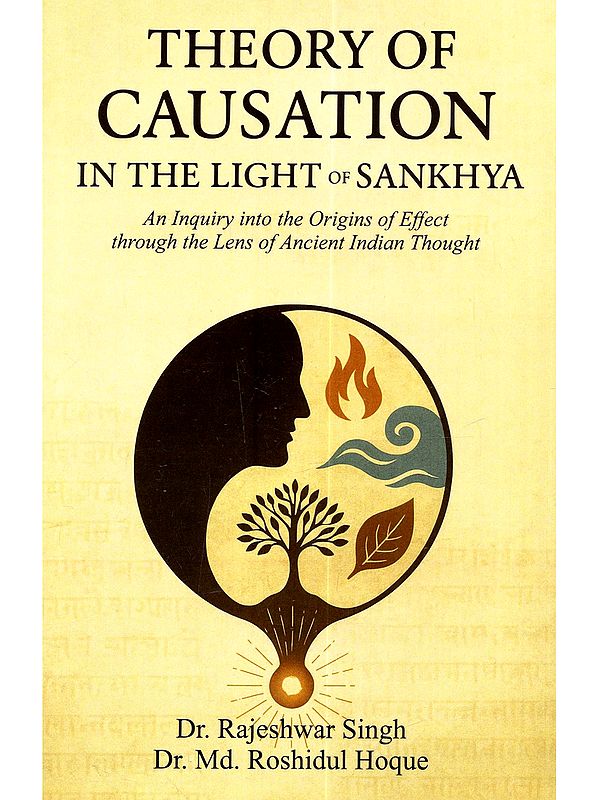 Theory of Causation in the Light of Sankhya: An Inquiry into the Origins of Effect Through the Lens of Ancient Indian Thought