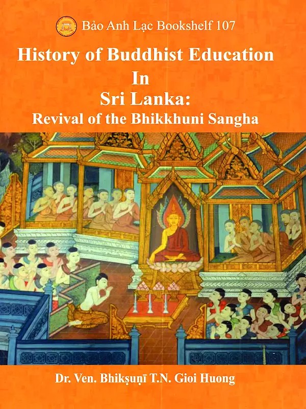 History of Buddhist Education in Sri Lanka: Revival of the Bhikkhuni Sangha (Bao Anh Lac Bookshelf 79)