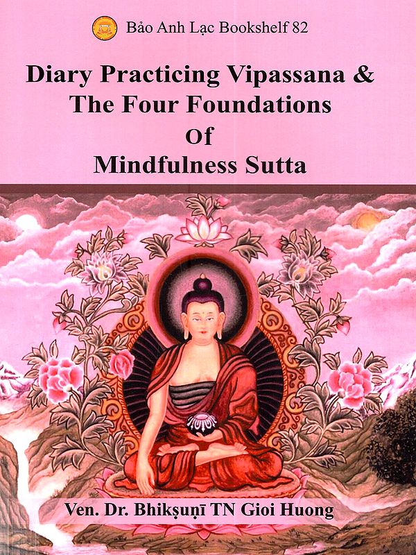 Diary Practicing Vipassana & the Four Foundations of Mindfulness Sutta