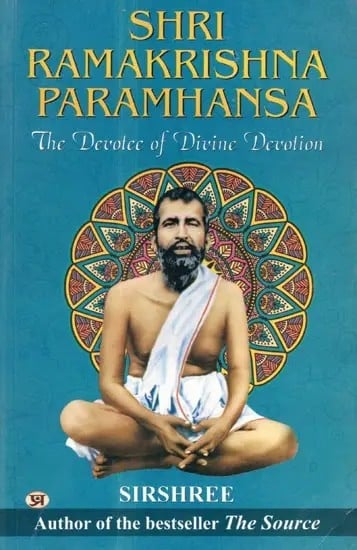 Shri Ramakrishna Paramhansa: The Devotee of Divine Devotion