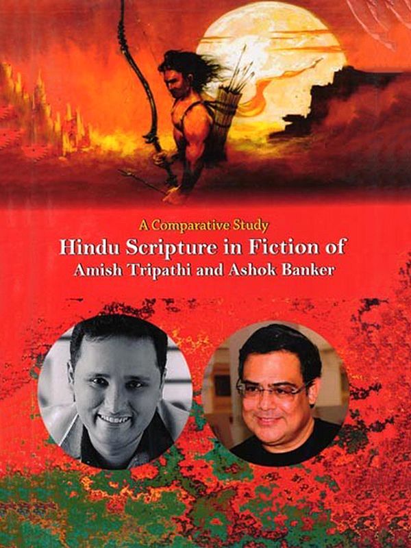 A Comparative Study Hindu Scripture in Fiction of Amish Tripathi and Ashok Banker